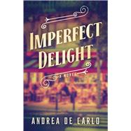 Imperfect Delight A Novel,9781501179778 Imperfect Delight A Novel,9781501179778