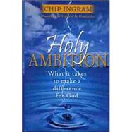 Holy Ambition What it Takes to Make a Difference for God,9780802429780 Holy Ambition What it Takes to Make a Difference for God,9780802429780