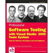 Professional Software Testing with Visual Studio<sup>®</sup> 2005 Team System: Tools for Software Developers and Test Engineers,9780470149782 Professional Software Testing with Visual Studio<sup>®</sup> 2005 Team System: Tools for Software Developers and Test Engineers,9780470149782