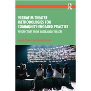 Verbatim Theatre Methodologies for Community Engaged Practice,9781000919783 Verbatim Theatre Methodologies for Community Engaged Practice,9781000919783