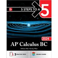 5 Steps to a 5: AP Calculus BC 2024,9781265339784 5 Steps to a 5: AP Calculus BC 2024,9781265339784