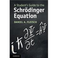 A Student's Guide to the Schrödinger Equation,9781108819787 A Student's Guide to the Schrödinger Equation,9781108819787