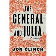 The General and Julia A Novel,9781668009789 The General and Julia A Novel,9781668009789