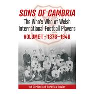 Sons of Cambria The Who's Who of Welsh International Football Players,9781902719795 Sons of Cambria The Who's Who of Welsh International Football Players,9781902719795