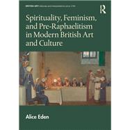 Spirituality and Feminism in Modern British Art and Culture,9781138489806 Spirituality and Feminism in Modern British Art and Culture,9781138489806