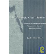 The Strategic Grant-seeker: A Guide To Conceptualizing Fundable Research in the Brain and Behavioral Sciences,9780805829808 The Strategic Grant-seeker: A Guide To Conceptualizing Fundable Research in the Brain and Behavioral Sciences,9780805829808