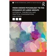 From Crowd Psychology to the Dynamics of Large Groups,9780429679810 From Crowd Psychology to the Dynamics of Large Groups,9780429679810