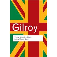 There Ain't No Black in the Union Jack,9780415289818 There Ain't No Black in the Union Jack,9780415289818