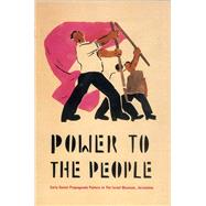 Power to the People Early Soviet Propaganda Posters in The Israel Museum, Jerusalem,9780853319818 Power to the People Early Soviet Propaganda Posters in The Israel Museum, Jerusalem,9780853319818