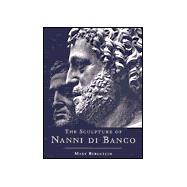 The Sculpture of Nanni Di Banco,9780691009827 The Sculpture of Nanni Di Banco,9780691009827