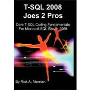 T-SQL 2008 Joes 2 Pros SQL: Core T-SQL Coding Fundamentals for Microsoft SQL Server 2008,9781439239827 T-SQL 2008 Joes 2 Pros SQL: Core T-SQL Coding Fundamentals for Microsoft SQL Server 2008,9781439239827