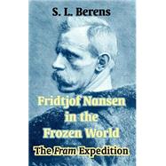 Fridtjof Nansen in the Frozen World : The Fram Expedition,9781410209832 Fridtjof Nansen in the Frozen World : The Fram Expedition,9781410209832