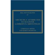 The 'ars Musica' Attributed to Magister Lambertus/Aristoteles,9781472439833 The 'ars Musica' Attributed to Magister Lambertus/Aristoteles,9781472439833