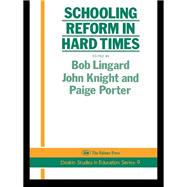 Schooling Reform in Hard Times,9780203209837 Schooling Reform in Hard Times,9780203209837