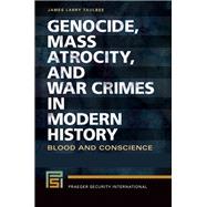 Genocide, Mass Atrocity, and War Crimes in Modern History,9781440829840 Genocide, Mass Atrocity, and War Crimes in Modern History,9781440829840