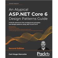 An Atypical ASP.NET Core 6 Design Patterns Guide,9781803249841 An Atypical ASP.NET Core 6 Design Patterns Guide,9781803249841