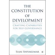 The Constitution of Development Crafting Capabilities for Self-Governance,9781403969866 The Constitution of Development Crafting Capabilities for Self-Governance,9781403969866