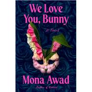 We Love You, Bunny A Novel,9781668059869 We Love You, Bunny A Novel,9781668059869