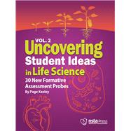 Uncovering Student Ideas in Life Science, Volume 2 30 New Formative Assessment Probes,9781681409870 Uncovering Student Ideas in Life Science, Volume 2 30 New Formative Assessment Probes,9781681409870