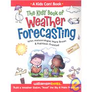 The Kids' Book of Weather Forecasting: Build a Weather Stations, Read the Sky & Make Predictions!,9781439579886 The Kids' Book of Weather Forecasting: Build a Weather Stations, Read the Sky & Make Predictions!,9781439579886