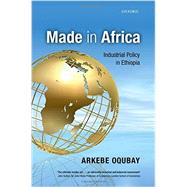 Made in Africa Industrial Policy in Ethiopia,9780198739890 Made in Africa Industrial Policy in Ethiopia,9780198739890