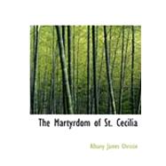 The Martyrdom of St. Cecilia,9780554919904 The Martyrdom of St. Cecilia,9780554919904