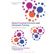 Global Trends in Translator and Interpreter Training Mediation and Culture,9781472529909 Global Trends in Translator and Interpreter Training Mediation and Culture,9781472529909