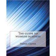 The Guide to Womens Business,9781507729915 The Guide to Womens Business,9781507729915