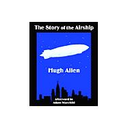 The Story of the Airship,9781589639928 The Story of the Airship,9781589639928