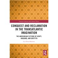 Conquest and Reclamation in the Transatlantic Imagination,9781003369929 Conquest and Reclamation in the Transatlantic Imagination,9781003369929