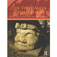 The First Maya Civilization: Ritual and Power Before the Classic Period,9780415429931 The First Maya Civilization: Ritual and Power Before the Classic Period,9780415429931