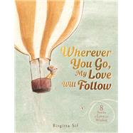 Wherever You Go, My Love Will Follow 8 Stories of Love and Wisdom,9781915569936 Wherever You Go, My Love Will Follow 8 Stories of Love and Wisdom,9781915569936
