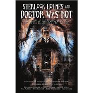 Sherlock Holmes and Doctor Was Not,9781925759945 Sherlock Holmes and Doctor Was Not,9781925759945