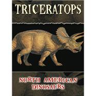 Triceratops : North American Dinosaurs,9781604729962 Triceratops : North American Dinosaurs,9781604729962