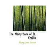 The Martyrdom of St. Cecilia,9780554919966 The Martyrdom of St. Cecilia,9780554919966