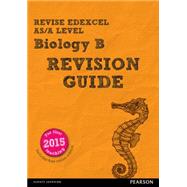 Revise Edexcel AS/A Level Biology B Revision Guide,9781447989967 Revise Edexcel AS/A Level Biology B Revision Guide,9781447989967