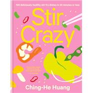 Stir Crazy 100 deliciously healthy stir fry dishes in 30 minutes or less,9781914239984 Stir Crazy 100 deliciously healthy stir fry dishes in 30 minutes or less,9781914239984