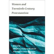 Women and 20th Century Protestantism,9780252069987 Women and 20th Century Protestantism,9780252069987