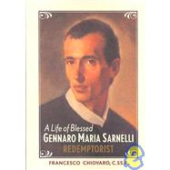 A Life of Blessed Gennaro Maria Sarnelli: Redemptorist, 1702-1744,9780764809996 A Life of Blessed Gennaro Maria Sarnelli: Redemptorist, 1702-1744,9780764809996