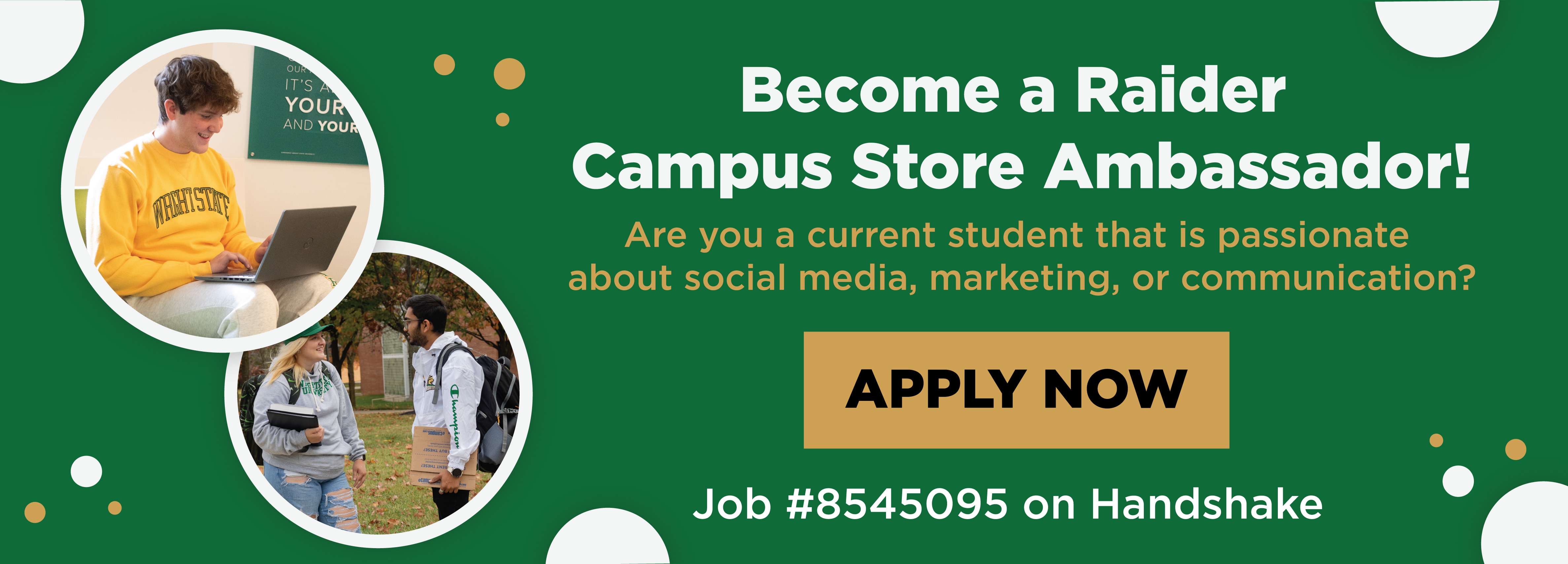 Become a Raider Campus Store Ambassador! Are you a current student that is passionate about social media, marketing, or communication? Apply Now Job #8545095 on Handshake