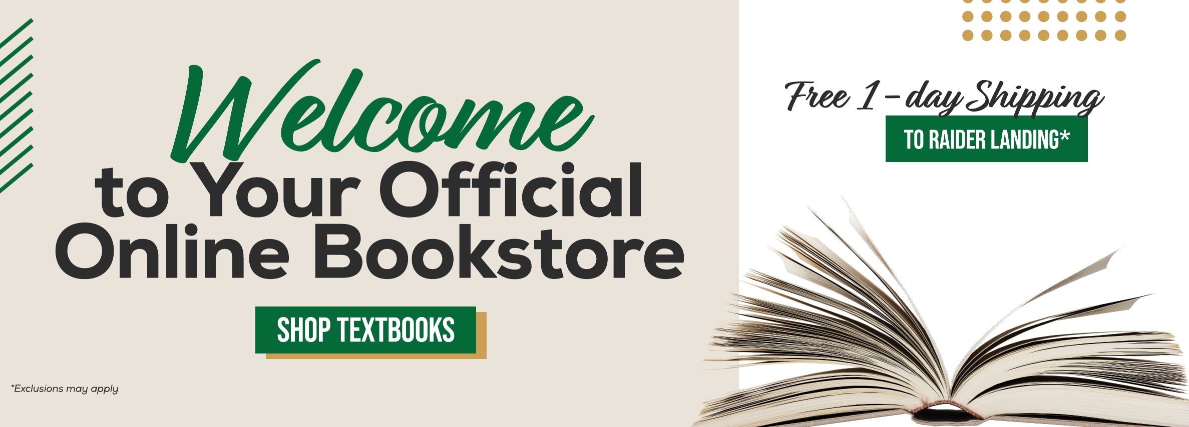 Welcome to Your Official Online Bookstore. SHOP TEXTBOOKS. Free 1- day Shipping to Raider Landing*