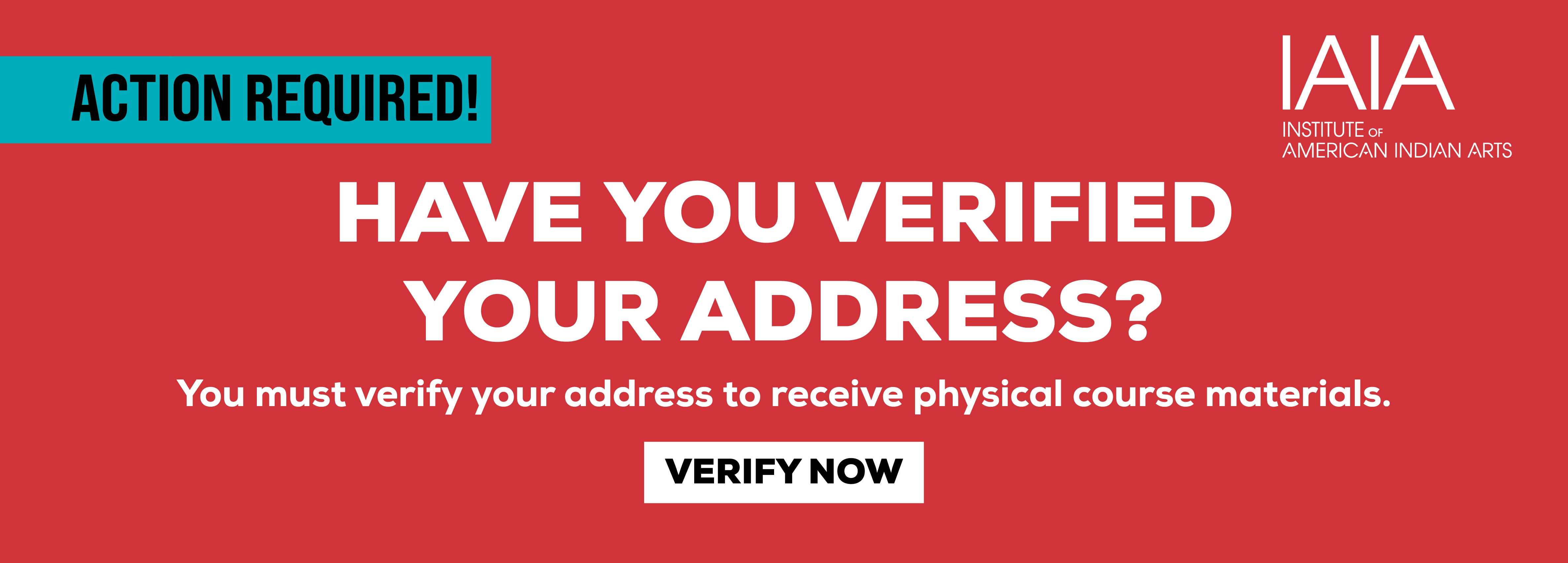 Action Required! Have you verified your address? You must verify your address to receive physical course materials. Verify Now