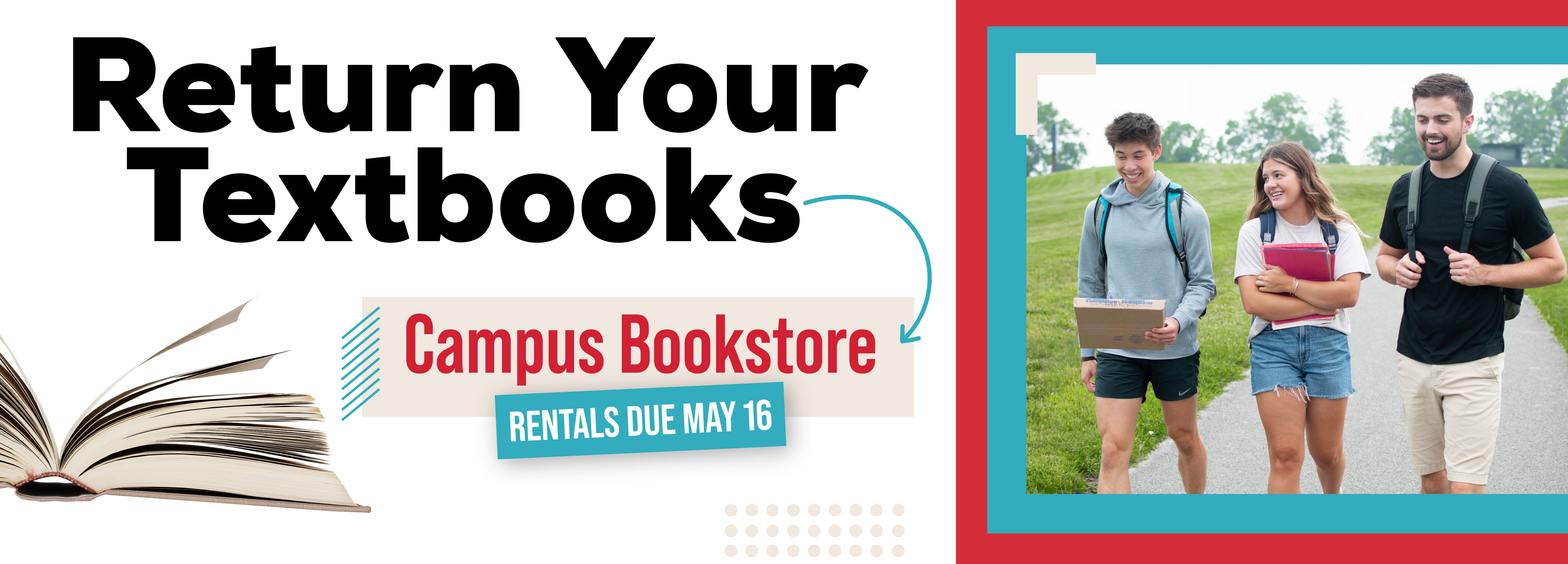 Return Your Textbooks Campus Bookstore Rentals due May 16