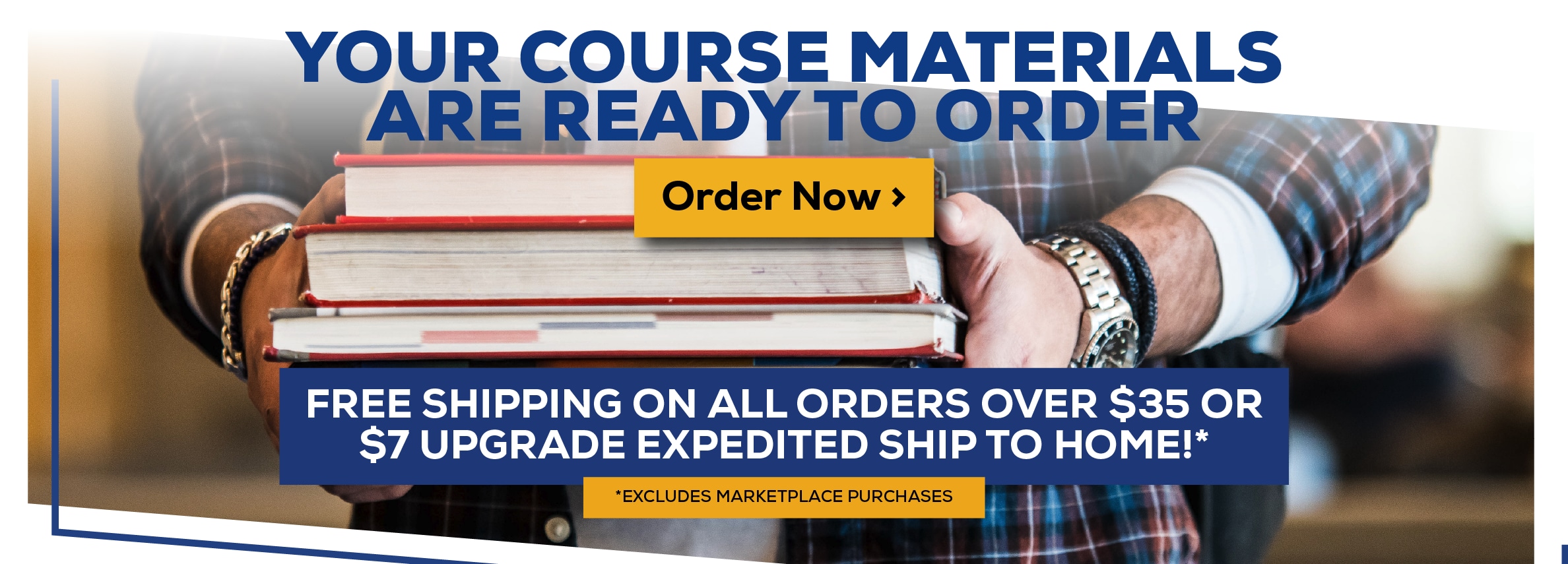 Your Course Materials are Ready to Order. Order Now. Free shipping on orders over $35 or $7 upgrade expedited ship to home! *Excludes marketplace purchases.