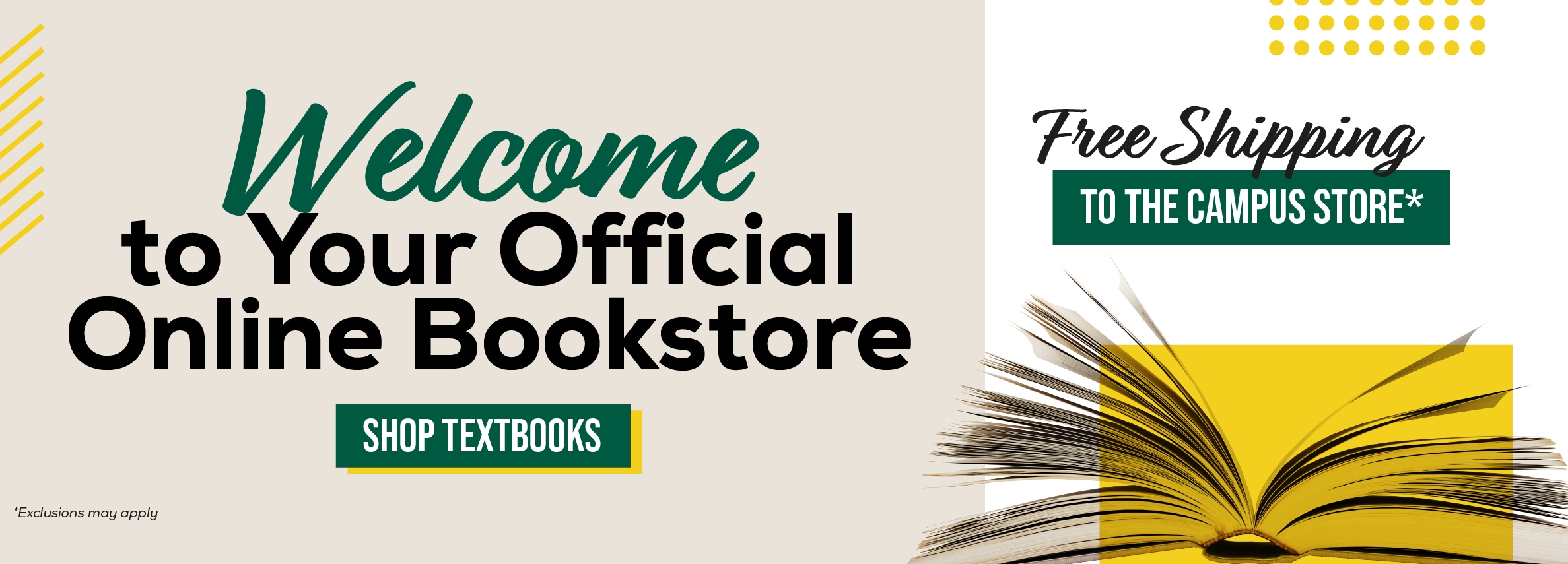 Welcome to Your Official Online Bookstore SHOP TEXTBOOKS Free Shipping TO THE CAMPUS STORE*