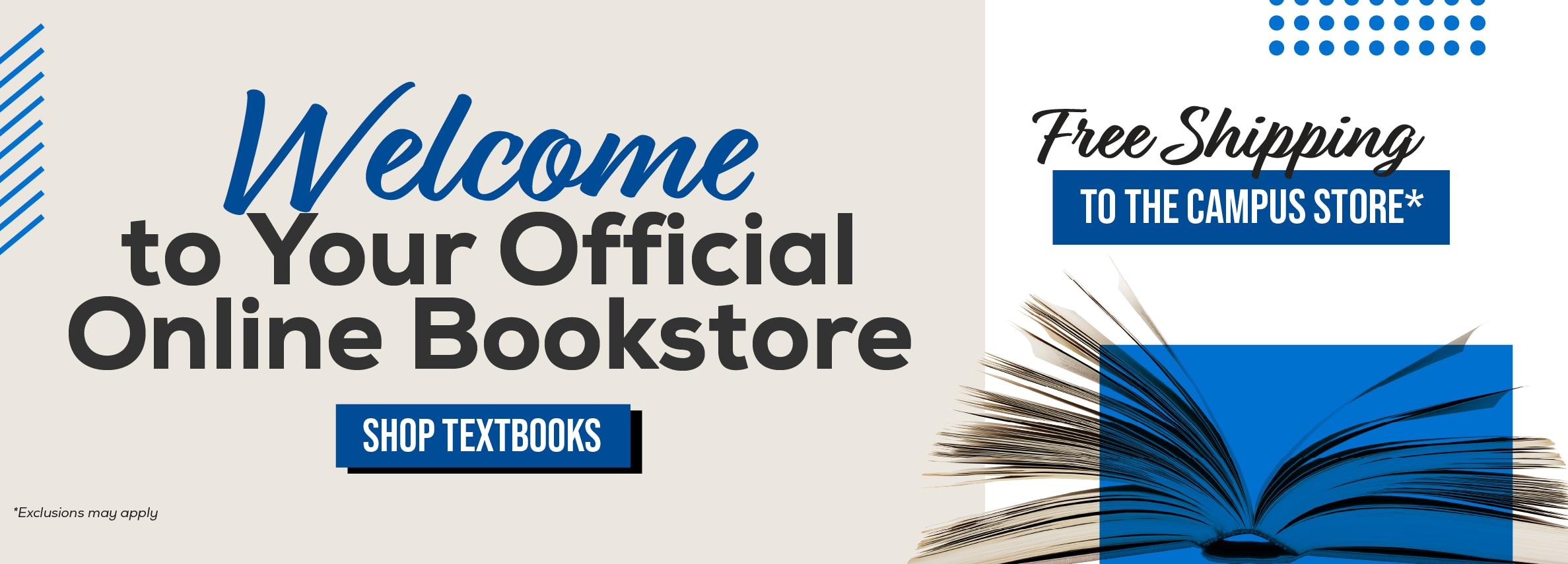 Welcome to your official online bookstore. Shop textbooks. Free shipping to the campus store!* *Exclusions may apply