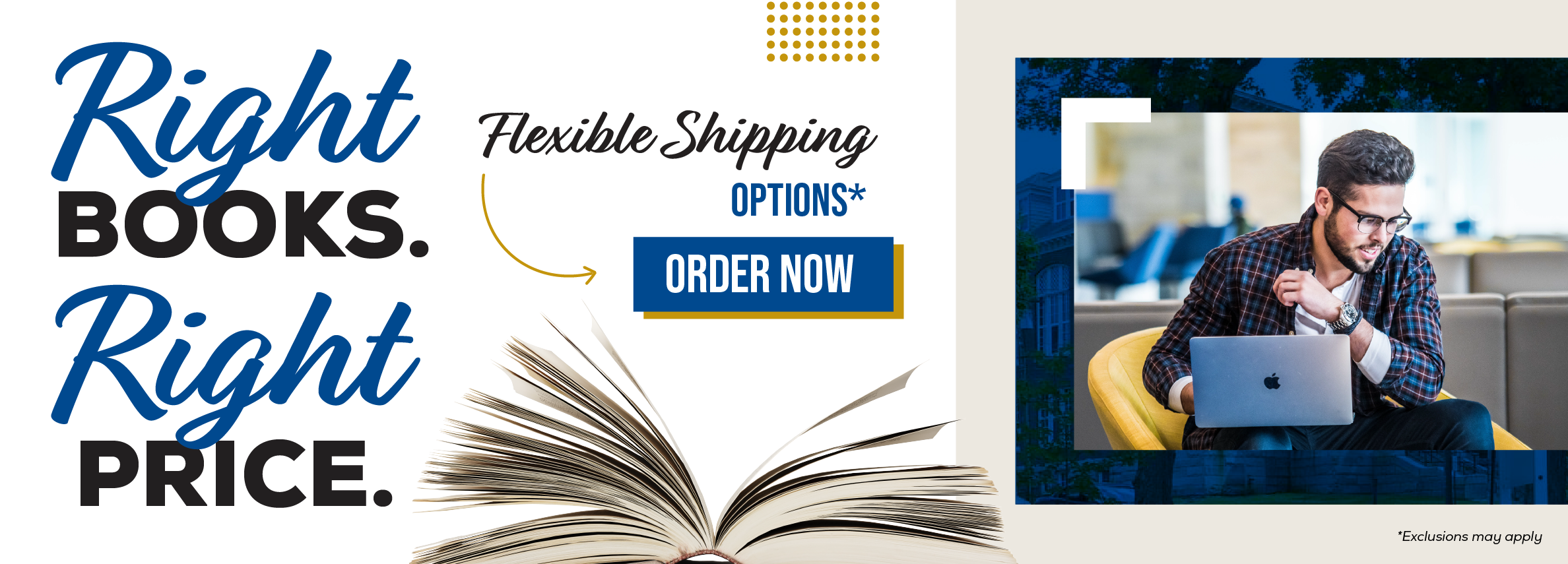 Right books. Right price. Flexible shipping options.* Order now. *Exclusions may apply.