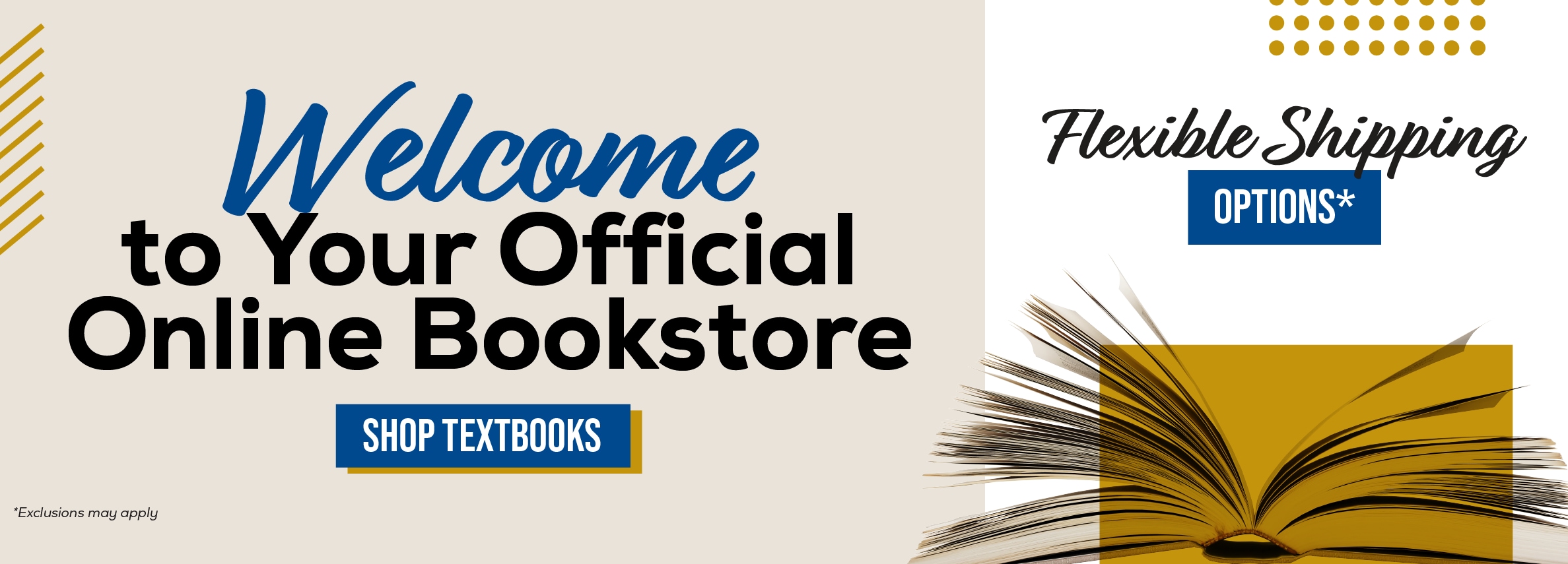 Welcome to Your Official Online Bookstore SHOP TEXTBOOKS Hexible Shipping OPTIONS*