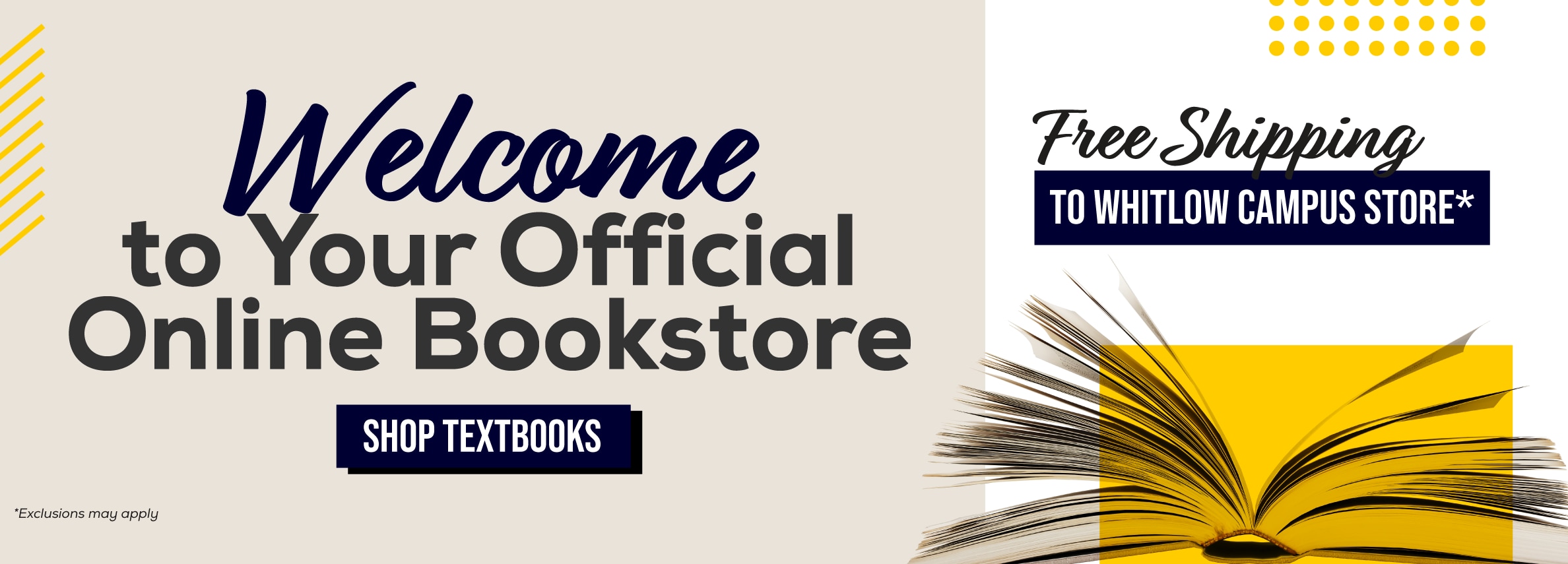 Welcome to your official online bookstore. Shop textbooks. Free to Whitlow campus store* *Exclusions may apply