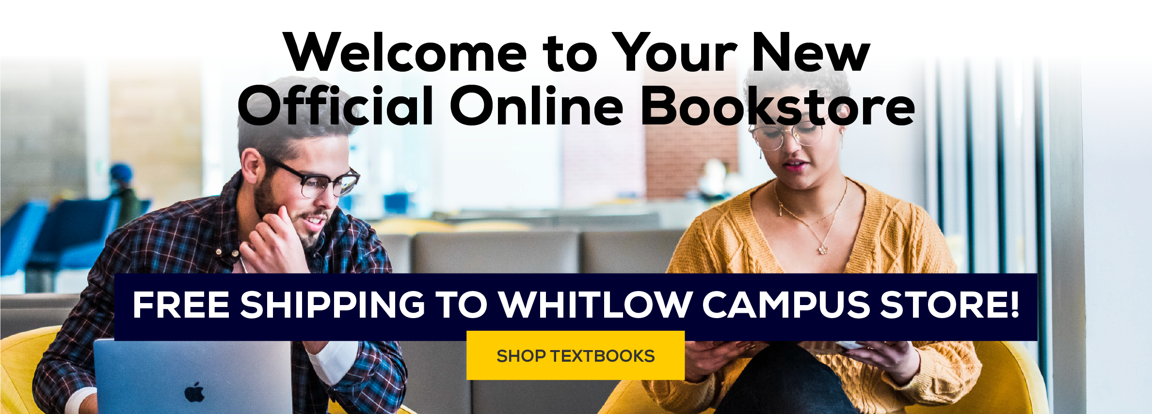 Welcome to Your NEW Official Online Bookstore! Free shipping to Whitlow Campus Store! Shop textbooks